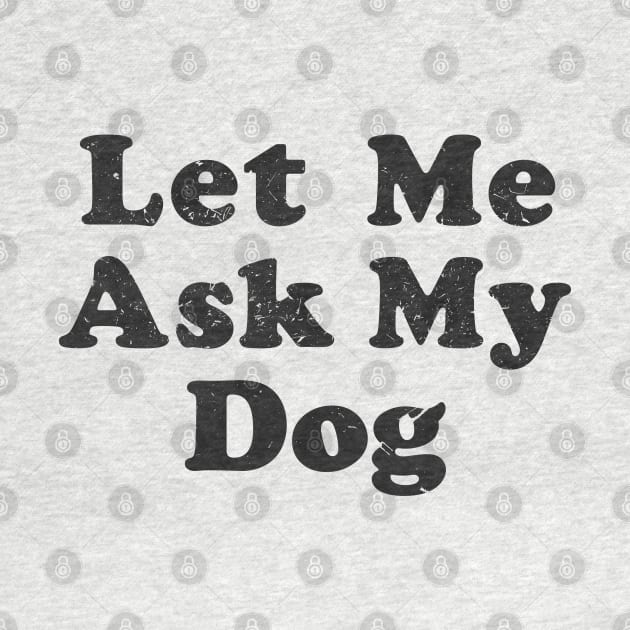 let me ask my dog by Pharmacy Tech Gifts